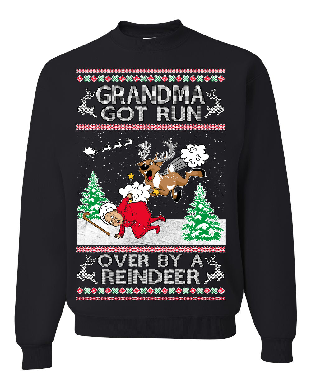 Grandma Got Run Over by a Reindeer, Funny Animated Design Rein Deer Kids TV Song Movie, Ugly Christmas Sweater Ugly Christmas Unisex Crewneck Sweatshirt