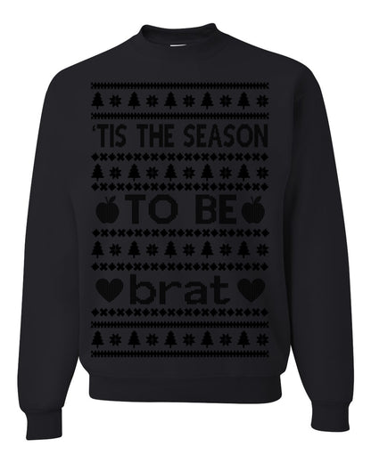 Tis the Season to Be Brat Dark Text, Xmas Viral Meme Music Rave Concert Merch, Unisex Ugly Christmas Sweaters for Women Men Ugly Christmas Unisex Crewneck Sweatshirt