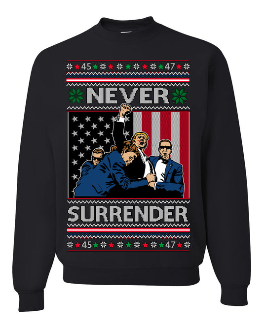 Never Surrender, Pro Donald Trump Fight Fight Fight Fist Pump 2024 Butler PA Rally Shot, Ugly Christmas Sweater Ugly Christmas Unisex Crewneck Sweatshirt