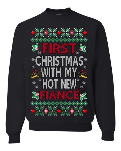 First Christmas With My Hot New Fiance, Classic Just Married Winter Holiday Newlywed Fiancee Marriage Wedding, Ugly Christmas Sweater Ugly Christmas Unisex Crewneck Sweatshirt