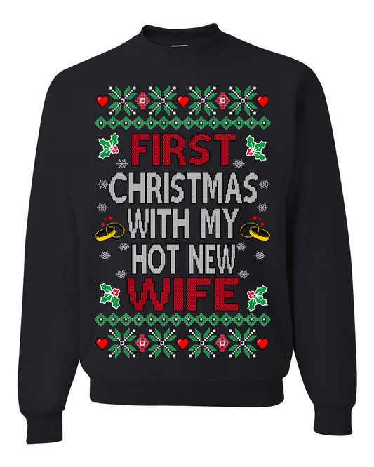 First Christmas With My Hot New Wife, Classic Just Married Winter Holiday Newlywed Fiancee Marriage Wedding,  Ugly Christmas Sweater Ugly Christmas Unisex Crewneck Sweatshirt