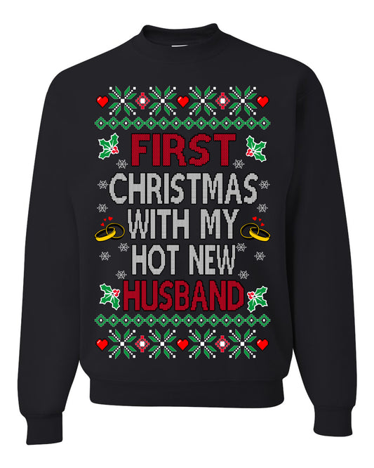 First Christmas With My Hot New Husband, Classic Just Married Winter Holiday Newlywed Fiancee Marriage Wedding,  Ugly Christmas Sweater Ugly Christmas Unisex Crewneck Sweatshirt