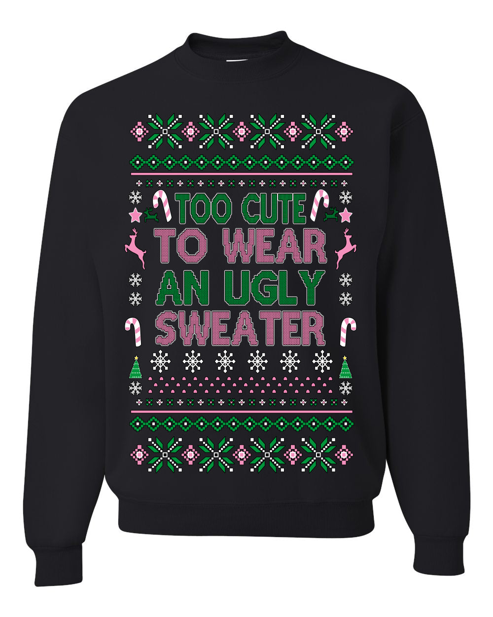 Too Cute to Wear an Ugly Sweater, Funny Classic Pink Candy Cane Reindeer Cute Diva Girl Xmas, Ugly Christmas Sweater Ugly Christmas Unisex Crewneck Sweatshirt