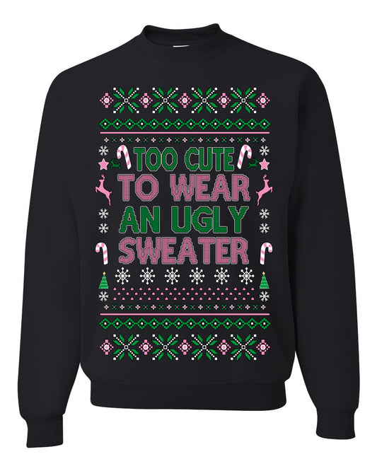 Too Cute to Wear an Ugly Sweater, Funny Classic Pink Candy Cane Reindeer Cute Diva Girl Xmas, Ugly Christmas Sweater Ugly Christmas Unisex Crewneck Sweatshirt