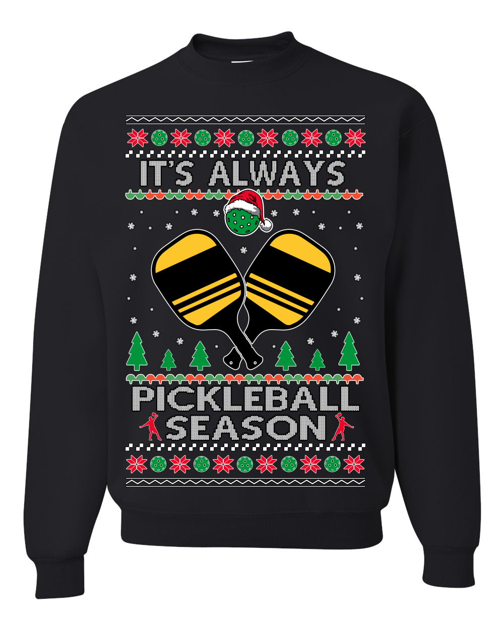 It's Always Pickleball Season, Funny Pickle Ball Enthusiast Paddles Ball Trendy Popular Milennial Sports Fan, Ugly Christmas Sweater Ugly Christmas Unisex Crewneck Sweatshirt