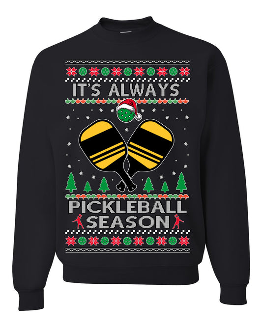 It's Always Pickleball Season, Funny Pickle Ball Enthusiast Paddles Ball Trendy Popular Milennial Sports Fan, Ugly Christmas Sweater Ugly Christmas Unisex Crewneck Sweatshirt