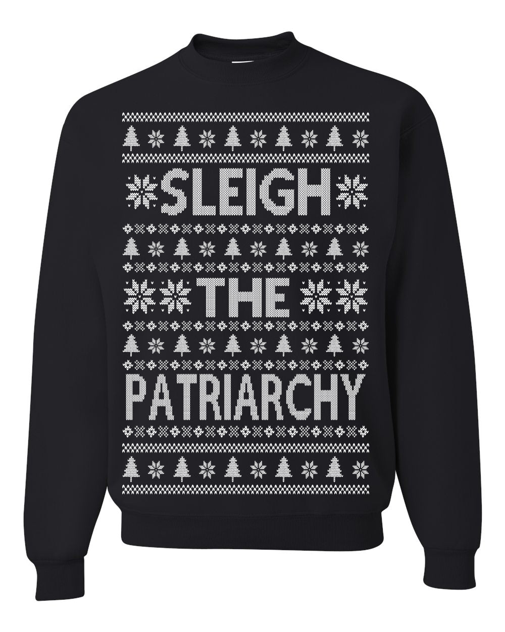 Sleigh the Patriarchy Funny Feminist Middle Class Meme Ugly Christmas Sweater Ugly Christmas Unisex Crewneck Sweatshirt