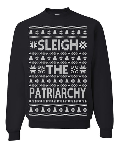 Sleigh the Patriarchy Funny Feminist Middle Class Meme Ugly Christmas Sweater Ugly Christmas Unisex Crewneck Sweatshirt