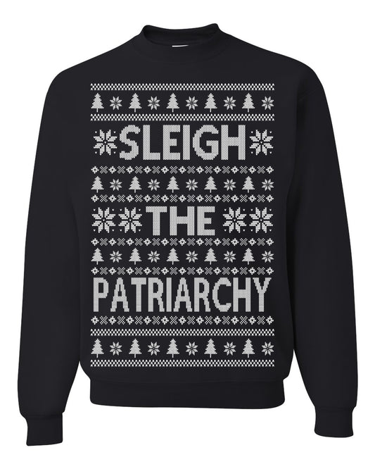 Sleigh the Patriarchy Funny Feminist Middle Class Meme Ugly Christmas Sweater Ugly Christmas Unisex Crewneck Sweatshirt
