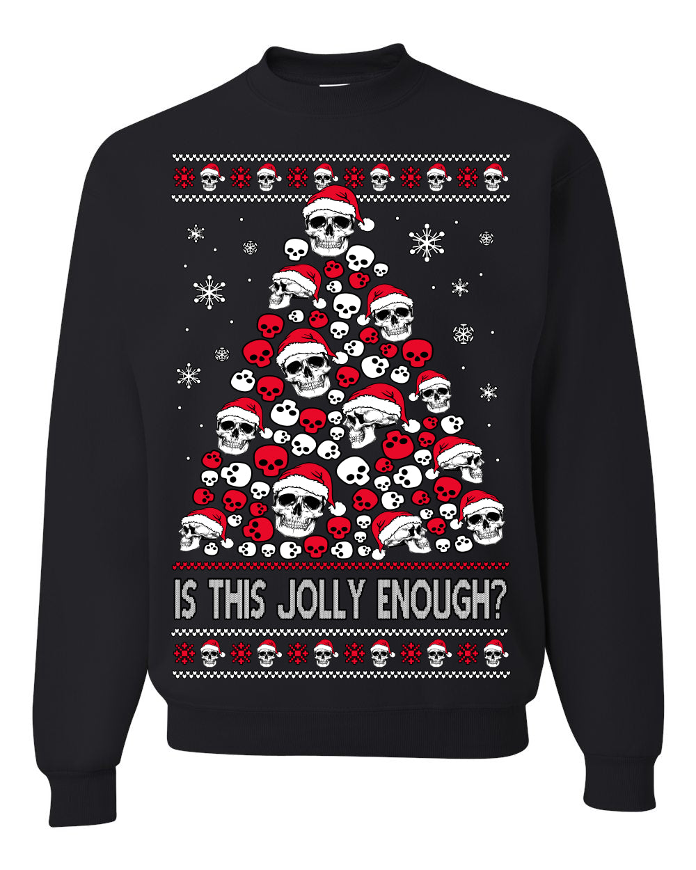 Is This Jolly Enough? Skeleton Halloween Xmas Skull Christmas Tree Ugly Christmas Sweater Ugly Christmas Unisex Crewneck Sweatshirt