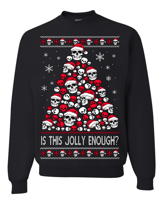 Is This Jolly Enough? Skeleton Halloween Xmas Skull Christmas Tree Ugly Christmas Sweater Ugly Christmas Unisex Crewneck Sweatshirt