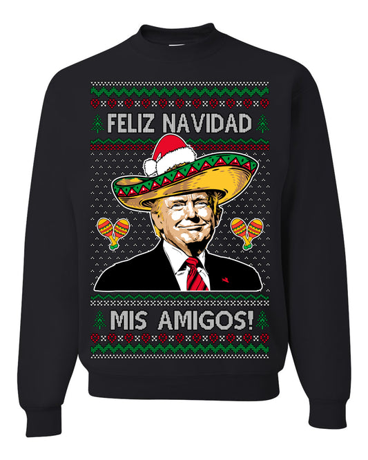 Feliz Navidad Mi Amigos, 47th USA President of the United States, Gift for Republicans Conservatives Ugly Christmas Sweater Ugly Christmas Unisex Crewneck Sweatshirt