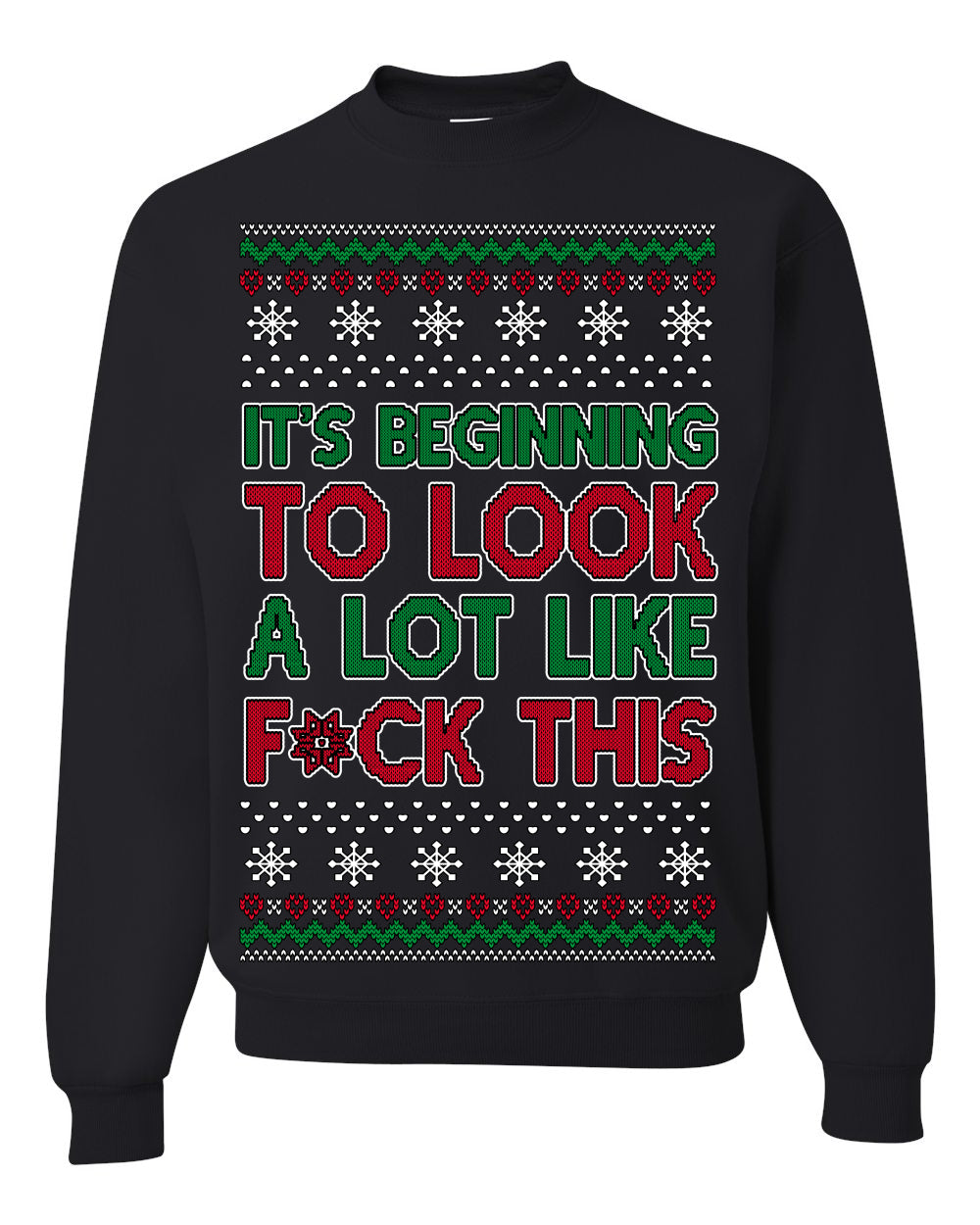 It's Beginning to Look a Lot Like F This Clean Funny Swear Curse Word Ugly Christmas Sweater Ugly Christmas Unisex Crewneck Sweatshirt