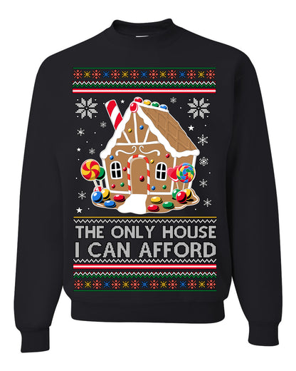 The Only House I Can Afford, Funny Viral Millennial Economy Market Retirement Meme Ugly Christmas Sweater Ugly Christmas Unisex Crewneck Sweatshirt