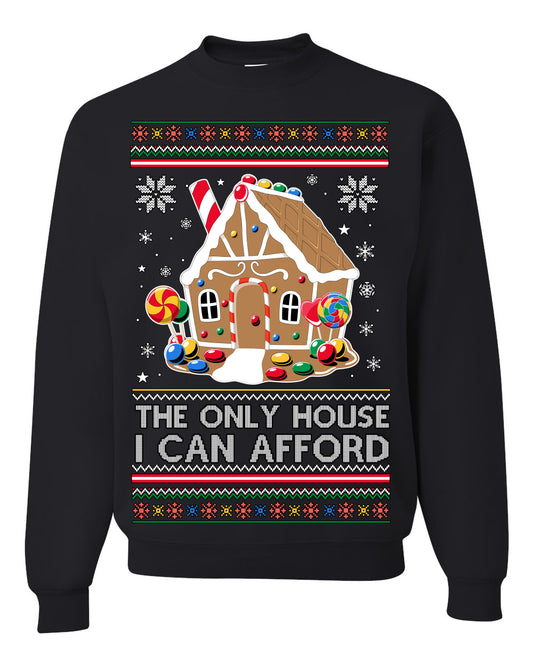 The Only House I Can Afford, Funny Viral Millennial Economy Market Retirement Meme Ugly Christmas Sweater Ugly Christmas Unisex Crewneck Sweatshirt