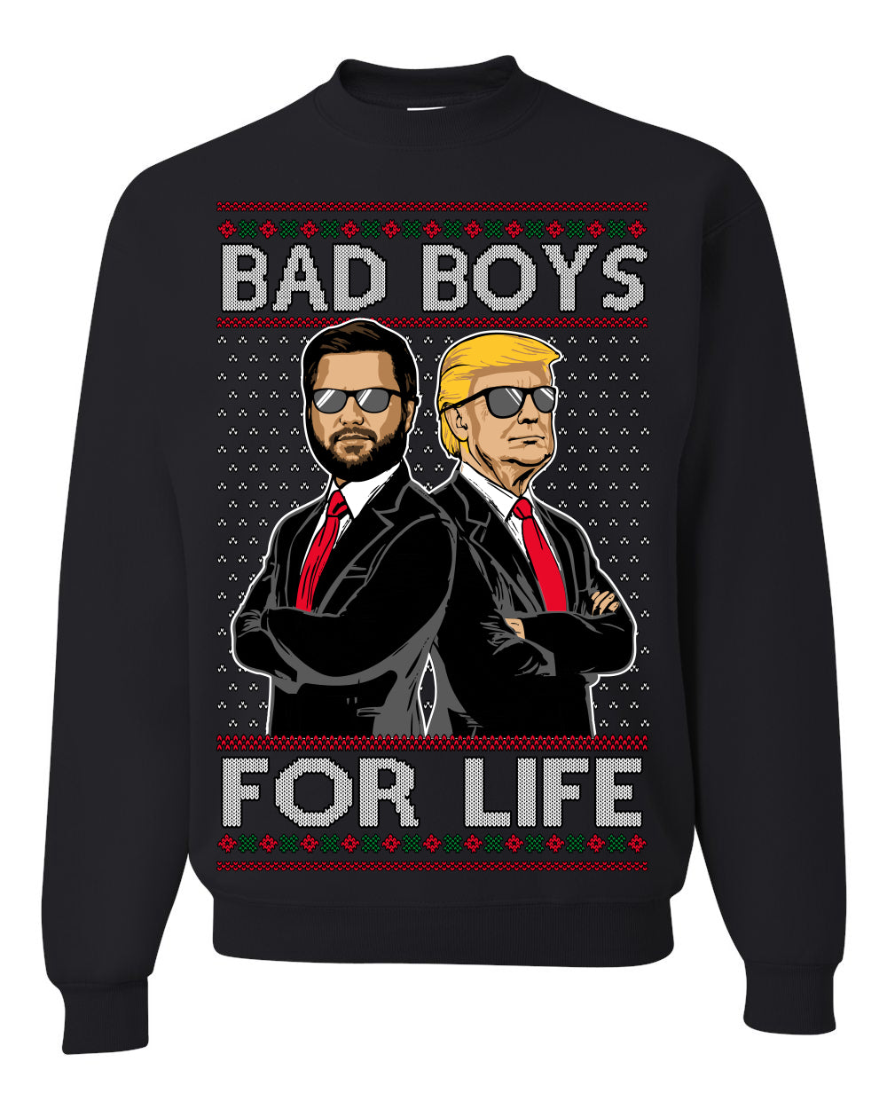 Bad Boys for Life Donald Trump JD Vance, MAGA Make America Great Again 2024, 90s Comedy Movie Parody Ugly Christmas Sweater Ugly Christmas Unisex Crewneck Sweatshirt