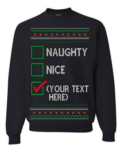 Naughty Nice, Custom Your Text Here Customized Personalized Gift for Men Women, Ugly Christmas Sweater Ugly Christmas