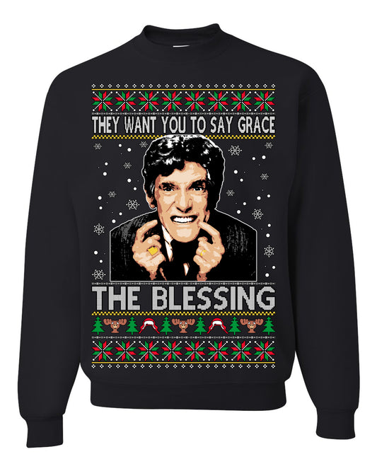 They Want You to Say Grace The Blessing, Fiunny Uncle Louis Classic Holiday 80s Xmas Movies Ugly Christmas Sweater Ugly Christmas Unisex Crewneck Sweatshirt