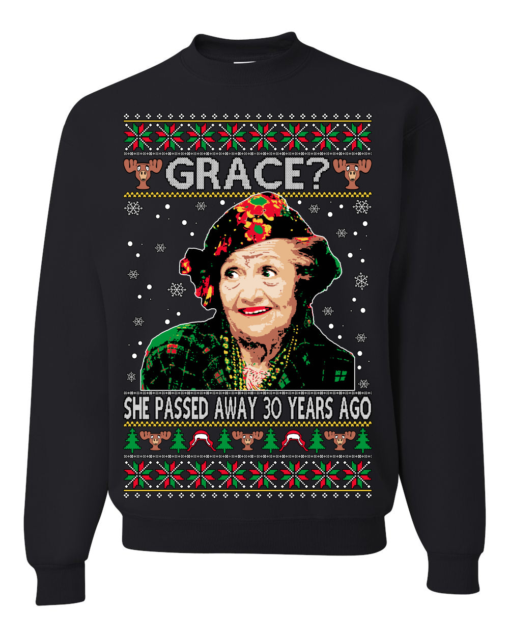Grace She Passed Away 30 Years Ago, Funny Aunt Bethany Classic Holiday 80s Xmas Movies Ugly Christmas Sweater Ugly Christmas Unisex Crewneck Sweatshirt