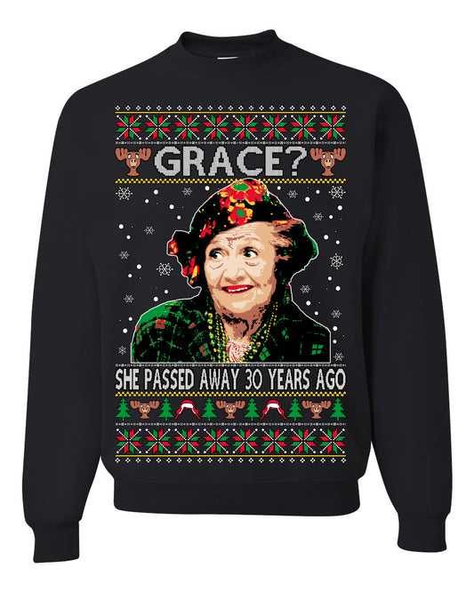 Grace She Passed Away 30 Years Ago, Funny Aunt Bethany Classic Holiday 80s Xmas Movies Ugly Christmas Sweater Ugly Christmas Unisex Crewneck Sweatshirt