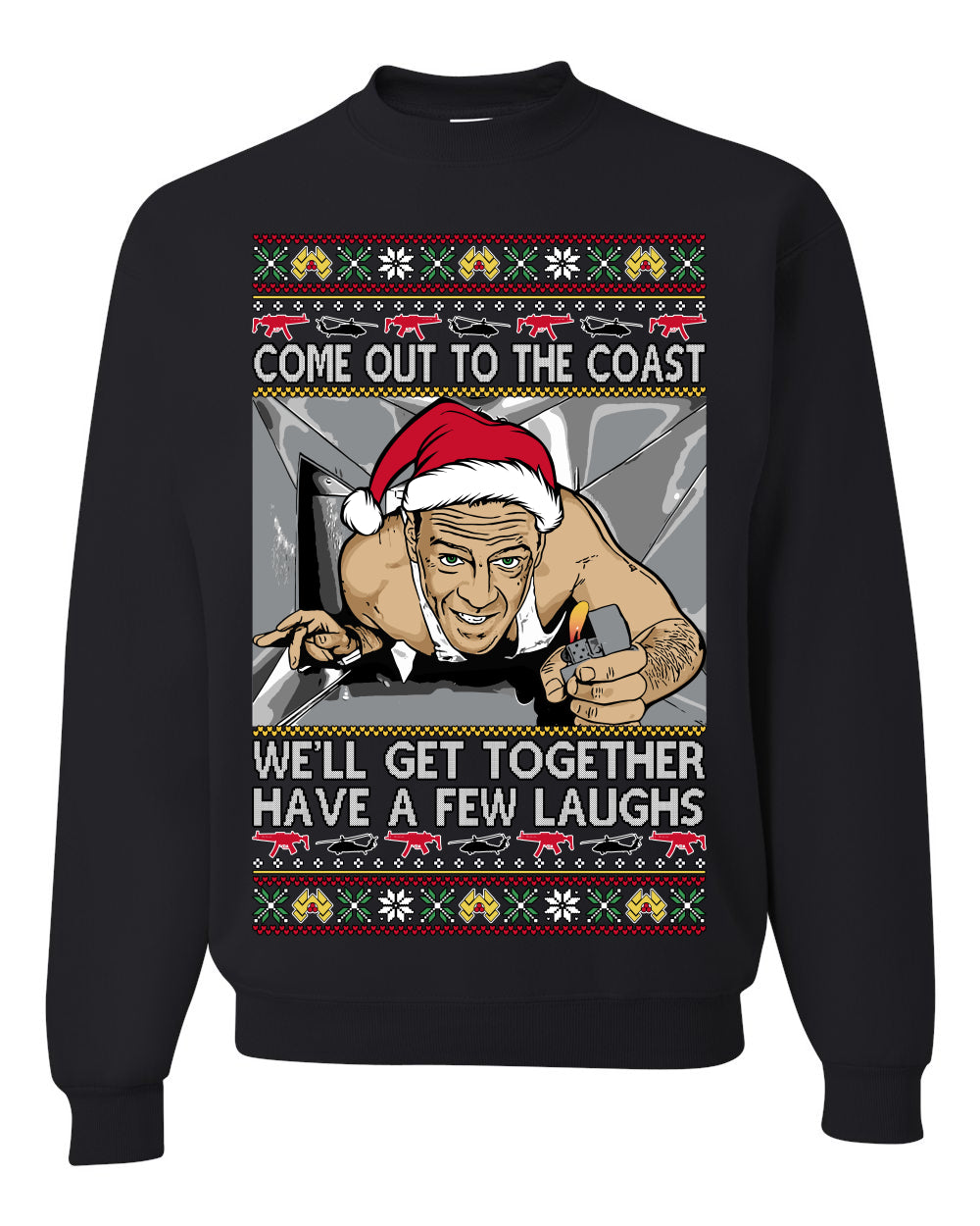 Come Out to the Coast Have a Few Laughs, Funny Die Hard Movie Scene Vent Lighter Quote McClane Nakatomi Plaza Xmas Party, Ugly Christmas Sweater Ugly Christmas Unisex Crewneck Sweatshirt