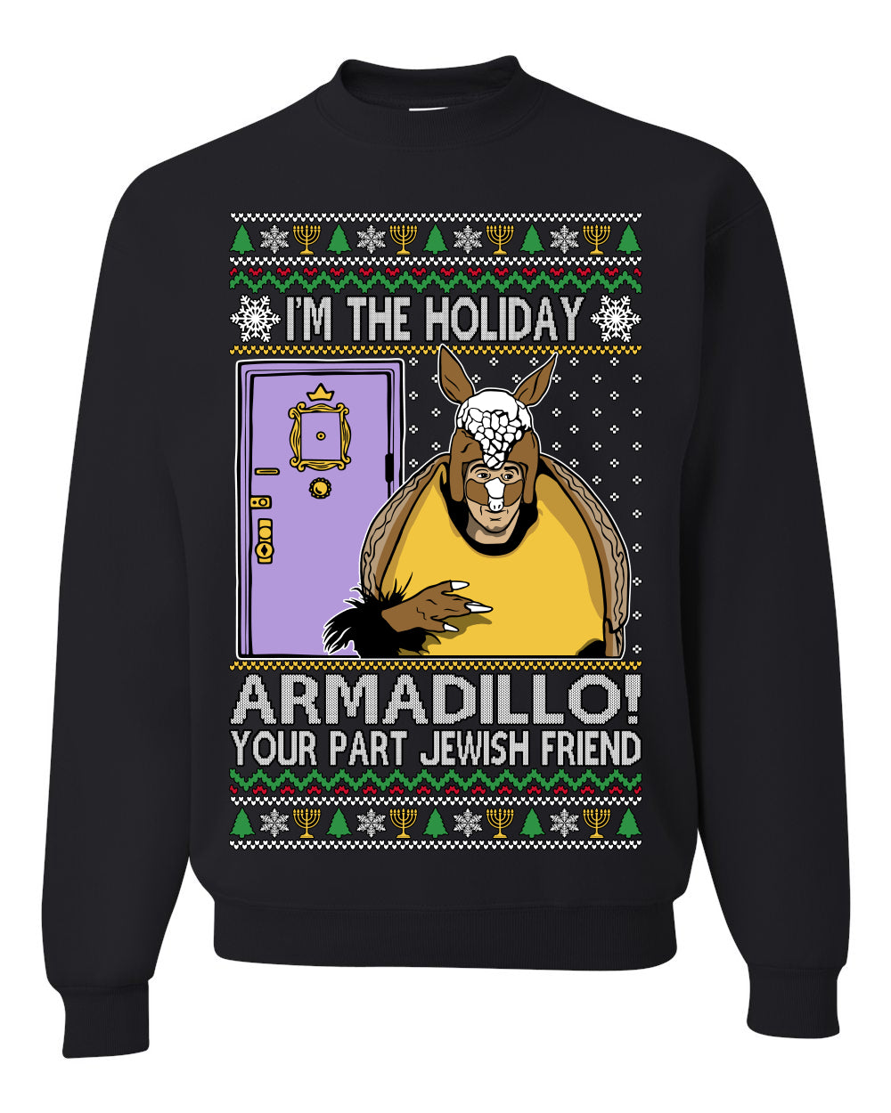 I'm the Holiday Armadillo Your Part Jewish Friend | Funny TV Show Sitcom Quote, Holiday Xmas Sweaters Ugly Christmas Unisex Crewneck Sweatshirt