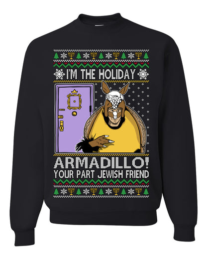 I'm the Holiday Armadillo Your Part Jewish Friend | Funny TV Show Sitcom Quote, Holiday Xmas Sweaters Ugly Christmas Unisex Crewneck Sweatshirt