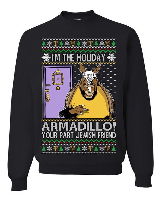 I'm the Holiday Armadillo Your Part Jewish Friend | Funny TV Show Sitcom Quote, Holiday Xmas Sweaters Ugly Christmas Unisex Crewneck Sweatshirt
