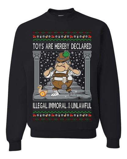 Toys Are Hereby Declared Illegal Immoral  Unlawful, Funny Classic 1970 Xmas Movie Quote Character Santa Claus Comin to Town, Ugly Christmas Sweater Ugly Christmas Unisex Crewneck Sweatshirt