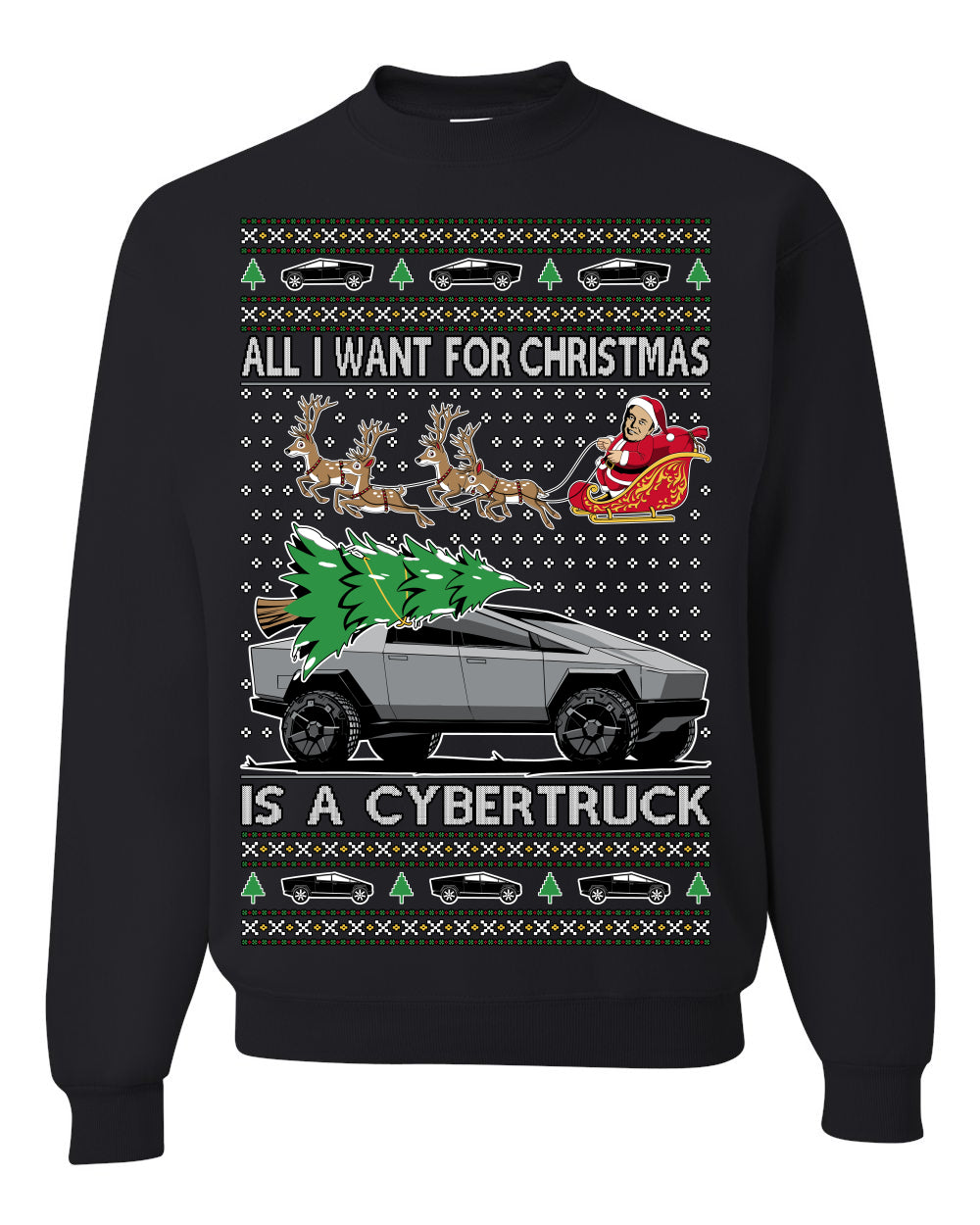 All I Want for Christmas is a Cybertruck, Funny Tech Cyber Truck Elon Musk Santa Claus Reindeer, Meme Ugly Christmas Sweater Ugly Christmas Unisex Crewneck Sweatshirt