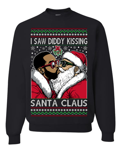 I Saw Diddy Kissing Santa Claus, Funny Party Viral Music Baby Oil Diddler Meme, Ugly Christmas Sweater Ugly Christmas Unisex Crewneck Sweatshirt