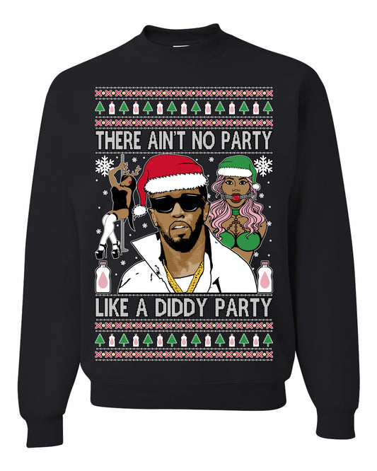 There Ain't No Party Like a Diddy Party, Funny Crazy Party Viral Music Baby Oil Diddler Meme, Ugly Christmas Sweater Ugly Christmas Unisex Crewneck Sweatshirt