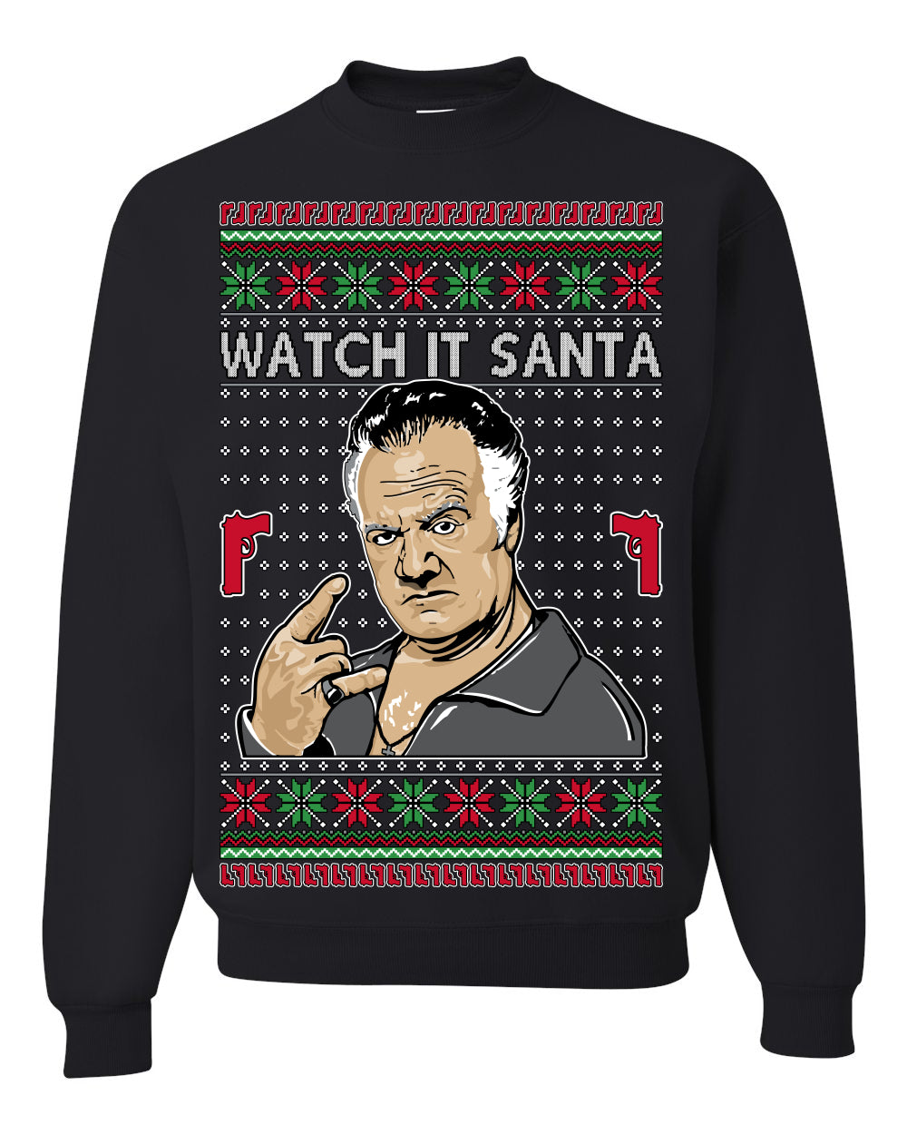 Watch It Santa, Funny Paulie Italian NJ New Jersey Mafia, Classic TV Show Ugly Christmas Sweater Ugly Christmas Unisex Crewneck Sweatshirt