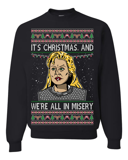 It's Christmas and We're All In Misery Funny Ellen Christmas Vacation Classic 80s Movie Xmas Ugly Christmas Sweater Ugly Christmas Unisex Crewneck Sweatshirt