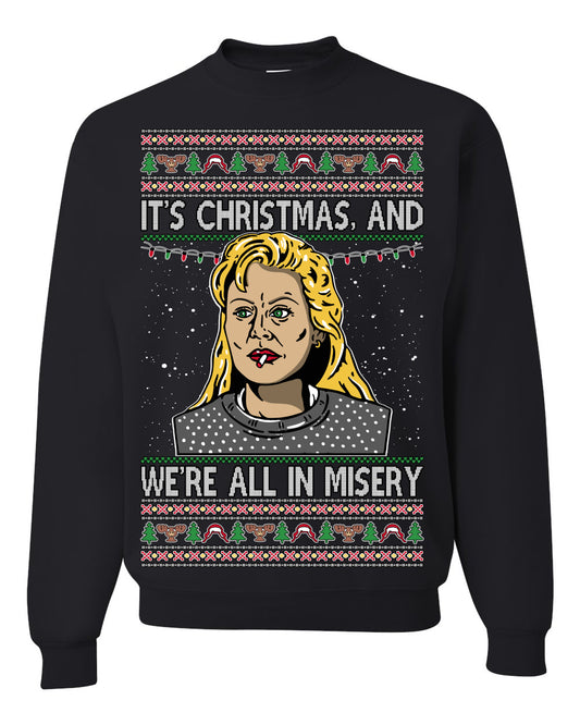 It's Christmas and We're All In Misery Funny Ellen Christmas Vacation Classic 80s Movie Xmas Ugly Christmas Sweater Ugly Christmas Unisex Crewneck Sweatshirt