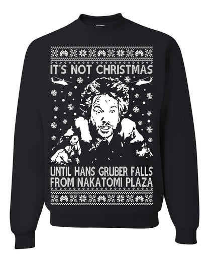 It's Not Christmas Until Hans Gruber Falls From Nakatomi Plaza White, Classic Xmas Movie McClane, Ugly Christmas Sweater Ugly Christmas Unisex Crewneck Sweatshirt