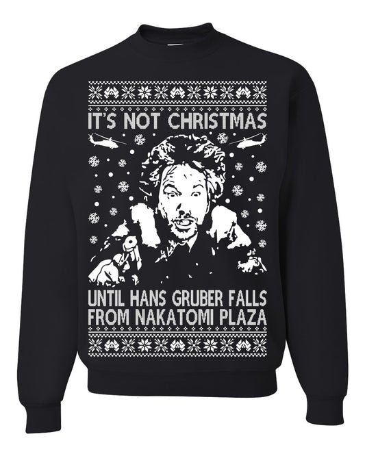 It's Not Christmas Until Hans Gruber Falls From Nakatomi Plaza White, Classic Xmas Movie McClane, Ugly Christmas Sweater Ugly Christmas Unisex Crewneck Sweatshirt