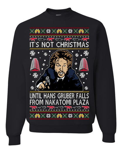 It's Not Christmas Until Hans Gruber Falls From Nakatomi Plaza Color, Classic Xmas Movie McClane, Ugly Christmas Sweater Ugly Christmas Unisex Crewneck Sweatshirt