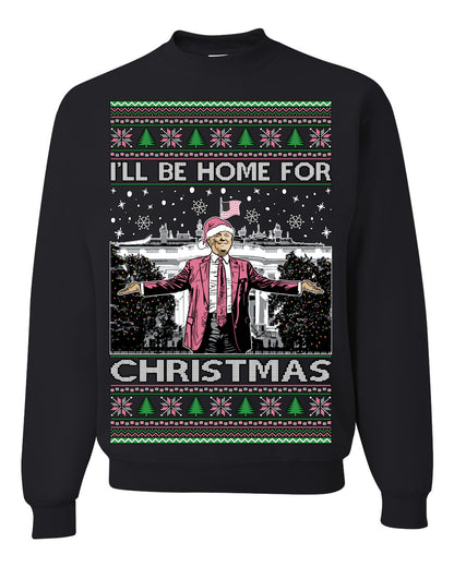 I'll Be Home for Christmas Pink Suit | Funny Santa Clause President Donald Trump White House Holiday Xmas Sweaters, MAGA Ugly Christmas Unisex Crewneck Sweatshirt