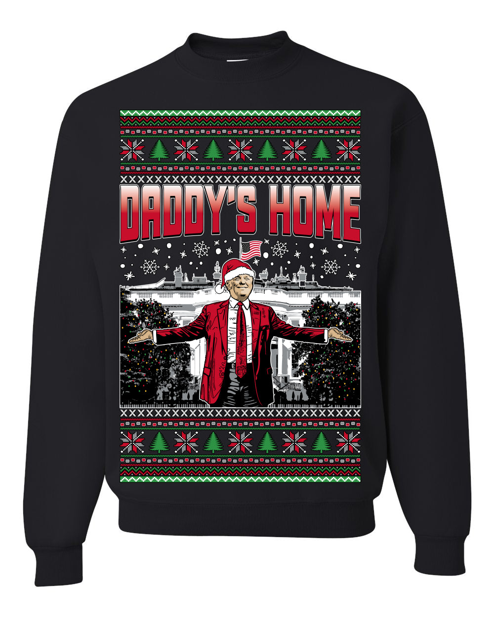 Daddy's Home Red Suit, I'll Be Home for Christmas | Funny Santa Clause President Donald Trump White House Holiday Xmas Sweaters, MAGA Ugly Christmas Unisex Crewneck Sweatshirt