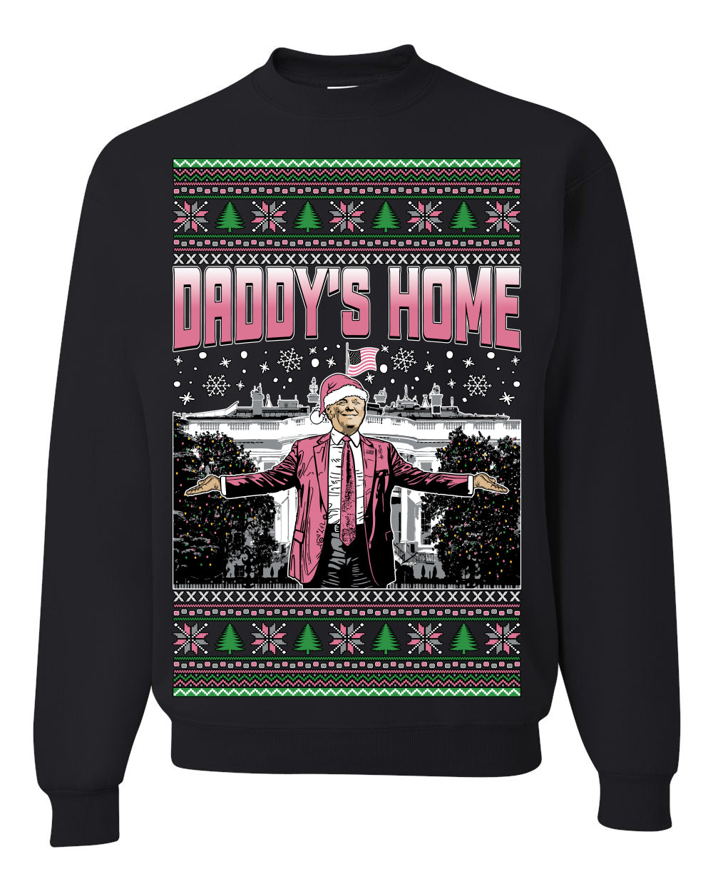 Daddy's Home Pink Suit, I'll Be Home for Christmas | Funny Santa Clause President Donald Trump White House Holiday Xmas Sweaters, MAGA Ugly Christmas Unisex Crewneck Sweatshirt