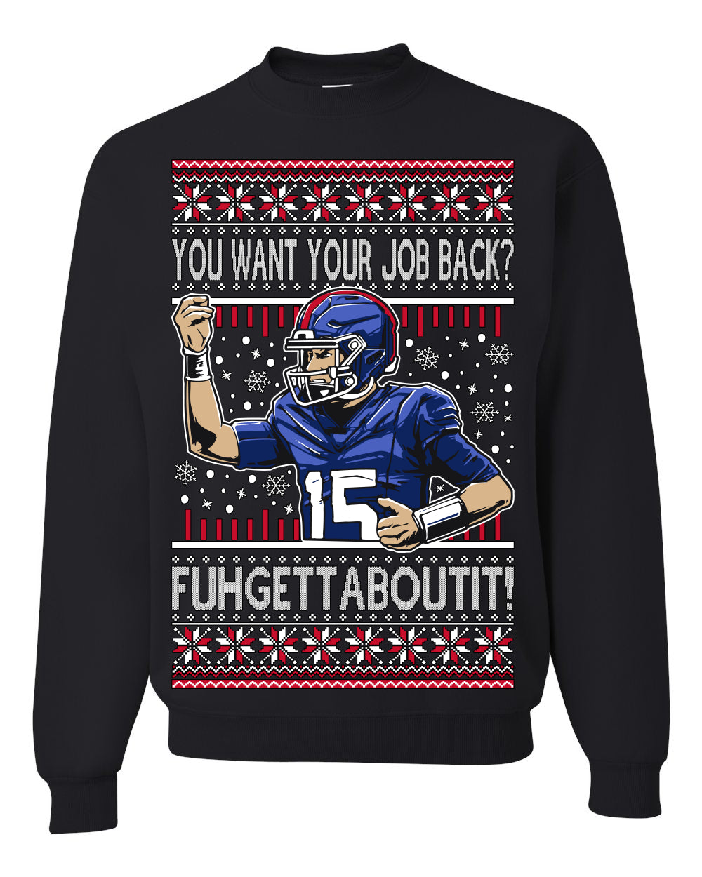 Want Your Job Back? Fuhgettaboutit Tommy Cutlets New York Sports QB Fantasy Sports Ugly Christmas Sweater Ugly Christmas Unisex Crewneck Sweatshirt