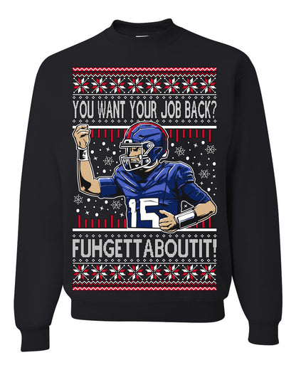 Want Your Job Back? Fuhgettaboutit Tommy Cutlets New York Sports QB Fantasy Sports Ugly Christmas Sweater Ugly Christmas Unisex Crewneck Sweatshirt