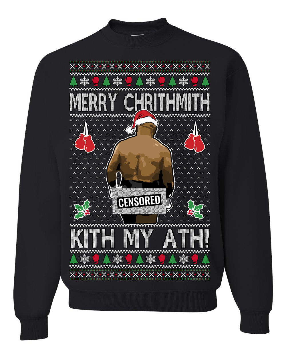 Merry Chrithmith Kith My Ath Censored, Funny Mike Tyson Viral Kiss My Ass Boxing Fight Meme, Men Women Ugly Christmas Sweater Ugly Christmas Unisex Crewneck Sweatshirt