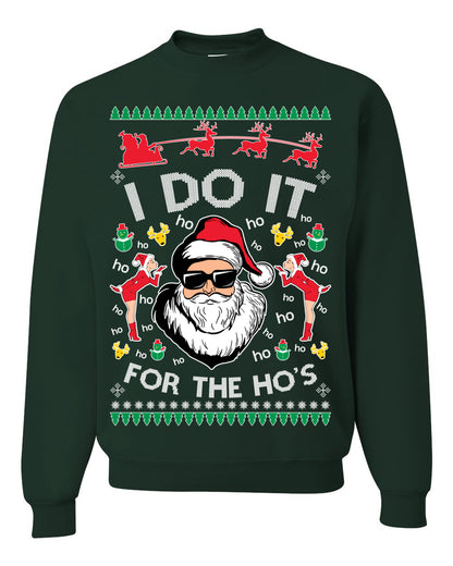 I Do It for the Hos Funny Santa Claus, Xmas Winter Holiday Classic Elves Presents Ugly Christmas Sweater Ugly Christmas Unisex Crewneck Sweatshirt