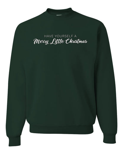 Have Yourself a Merry Little Christmas | Classic Script Winter Holiday Party, Holidays Ugly Christmas Unisex Crewneck Sweatshirt