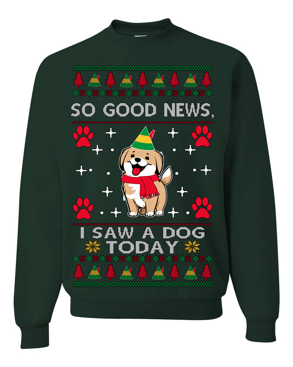 Good News I Saw a Dog Today | Funny Cute Dogs Meme, Ugly Christmas Sweater Crewneck Sweatshirt Ugly Christmas Unisex Crewneck Sweatshirt