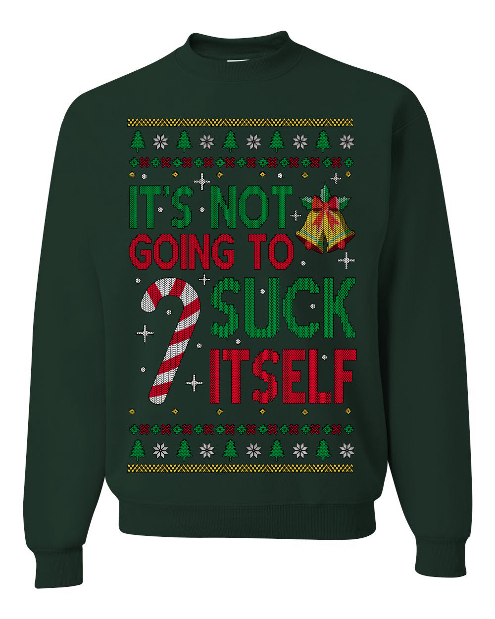 It's Not Going to Suck Itself Funny Candy Cane, Classic Mistletoe Tree Bells | Ugly Christmas Sweater Crewneck Sweatshirt Ugly Christmas Unisex Crewneck Sweatshirt