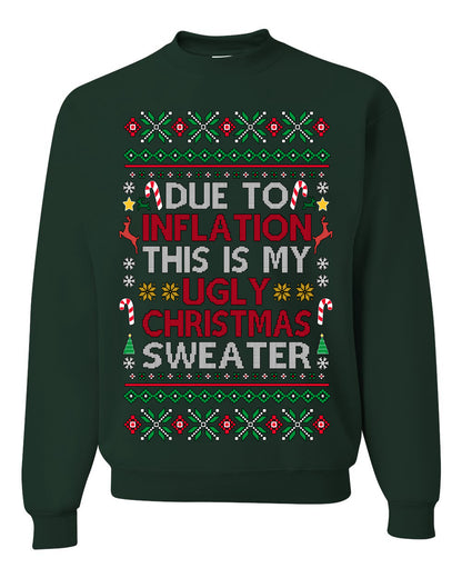 Due to Inflation This is My Ugly Christmas Sweater. Funny 2024 Economy Recession Joke | Ugly Christmas Sweater Crewneck Sweatshirt Ugly Christmas Unisex Crewneck Sweatshirt