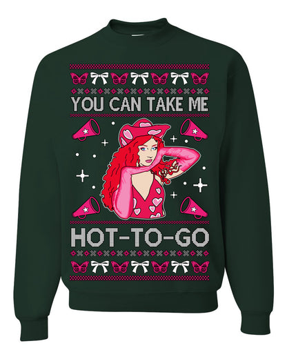 You Can Take Me Hot to Go, Viral Midwest Princess Song Dance Pop Star Concert Tour Merch, Ugly Christmas Sweater Ugly Christmas Unisex Crewneck Sweatshirt